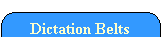 You are here, you will find information about dictation belts in this section